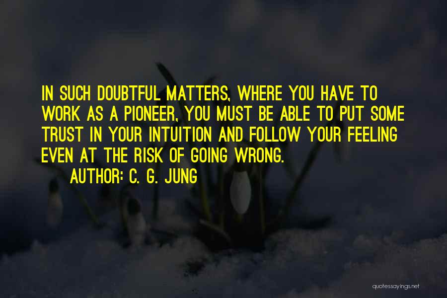 Follow Your Intuition Quotes By C. G. Jung