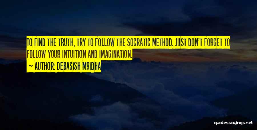 Follow Your Intuition Quotes By Debasish Mridha