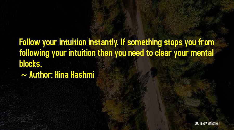 Follow Your Intuition Quotes By Hina Hashmi