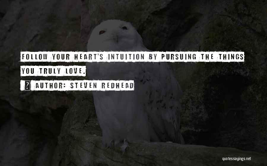 Follow Your Intuition Quotes By Steven Redhead