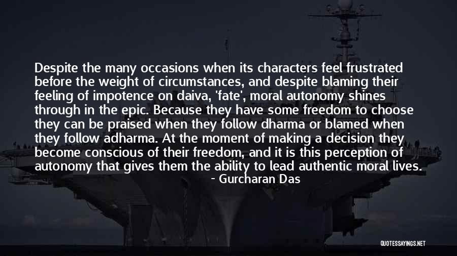 Follow Your Own Morality Quotes By Gurcharan Das Follow Your Own Morality Quotes By Gurcharan Das