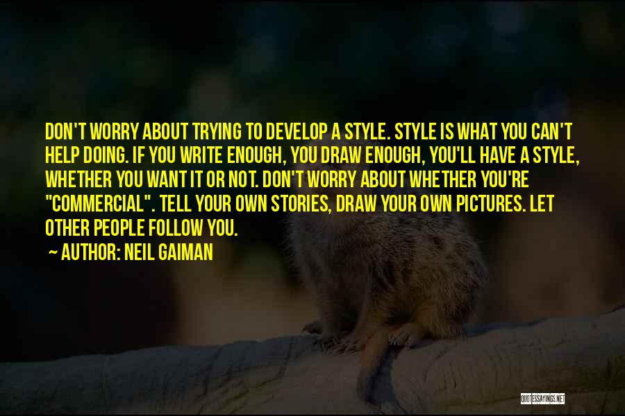 Follow Your Own Style Quotes By Neil Gaiman