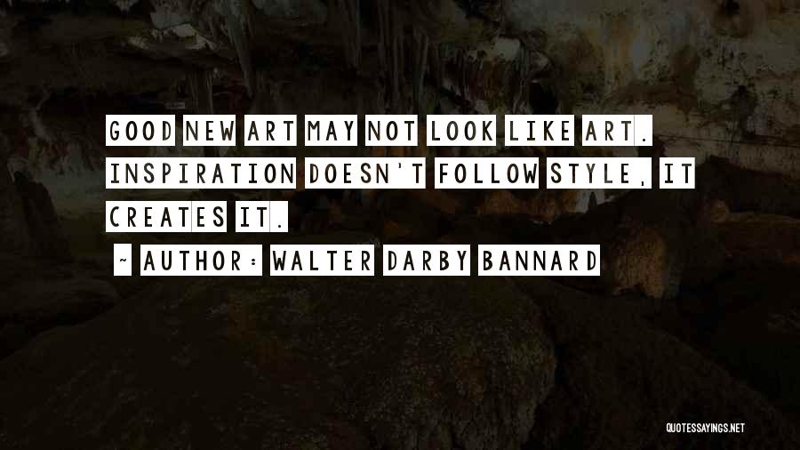 Follow Your Own Style Quotes By Walter Darby Bannard