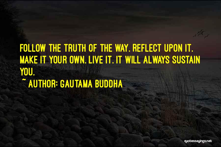 Follow Your Own Way Quotes By Gautama Buddha