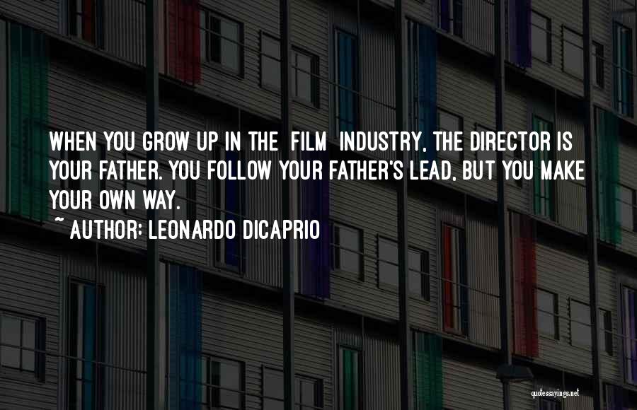 Follow Your Own Way Quotes By Leonardo DiCaprio