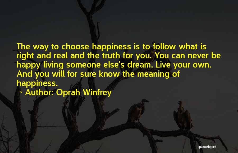 Follow Your Own Way Quotes By Oprah Winfrey