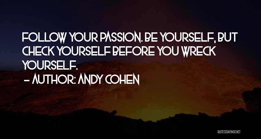 Follow Your Passion Quotes By Andy Cohen