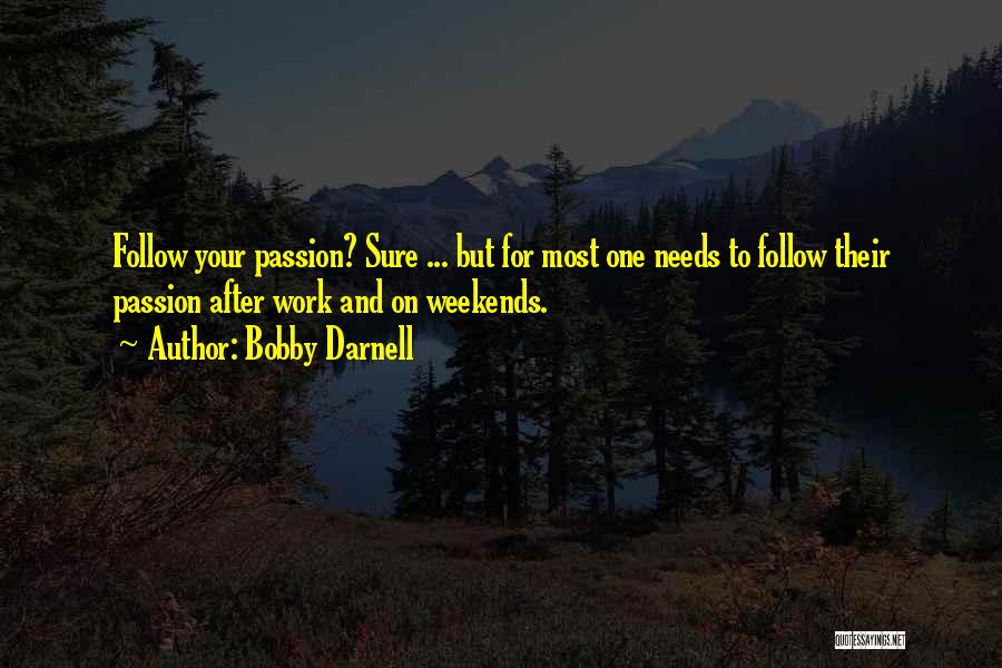 Follow Your Passion Quotes By Bobby Darnell