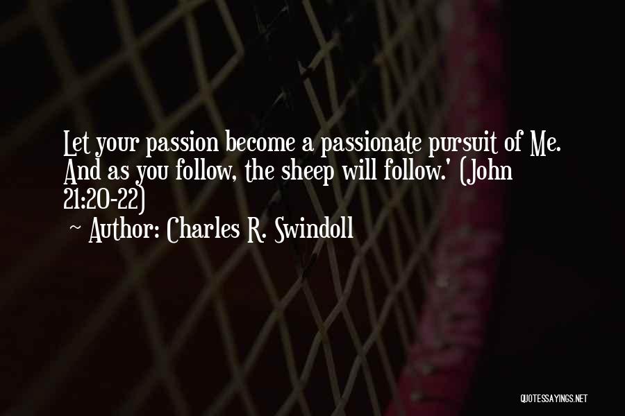 Follow Your Passion Quotes By Charles R. Swindoll