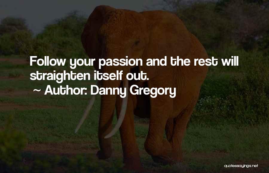 Follow Your Passion Quotes By Danny Gregory