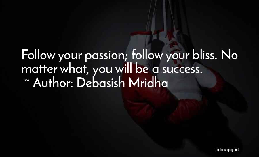 Follow Your Passion Quotes By Debasish Mridha