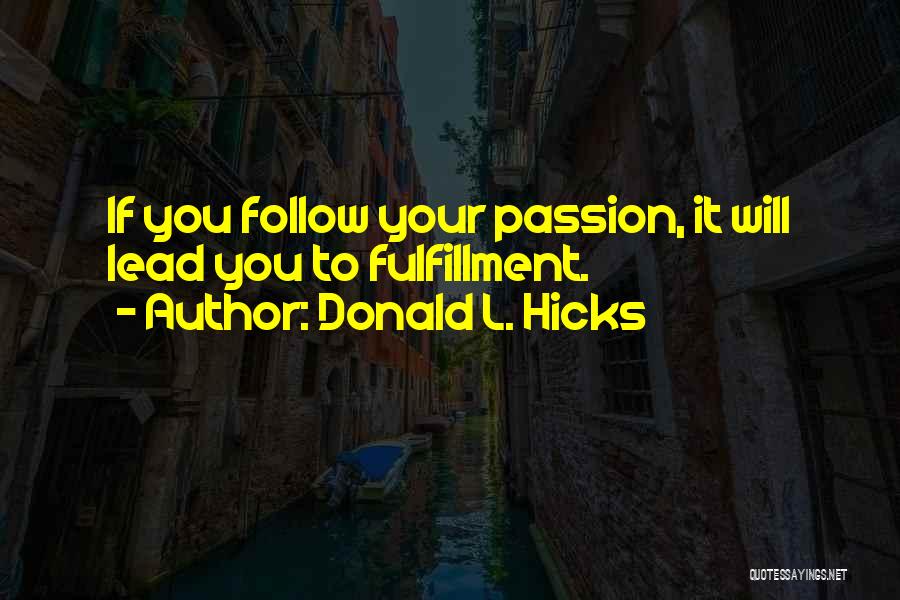 Follow Your Passion Quotes By Donald L. Hicks