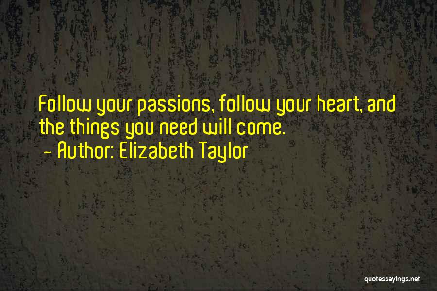 Follow Your Passion Quotes By Elizabeth Taylor