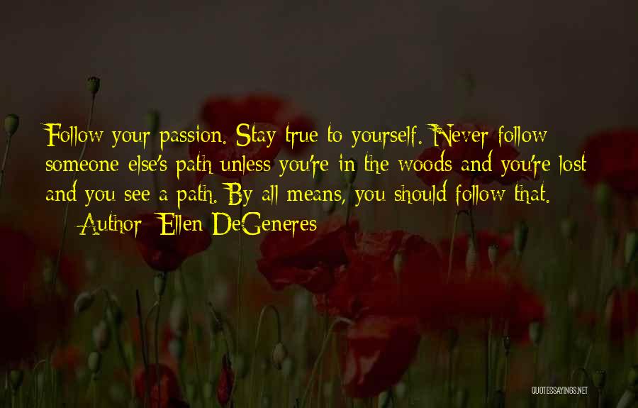 Follow Your Passion Quotes By Ellen DeGeneres