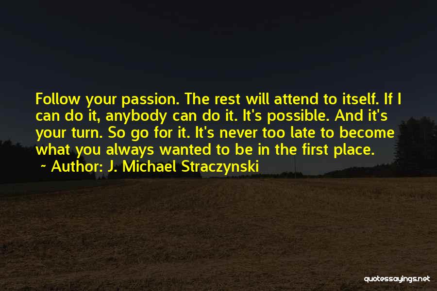Follow Your Passion Quotes By J. Michael Straczynski