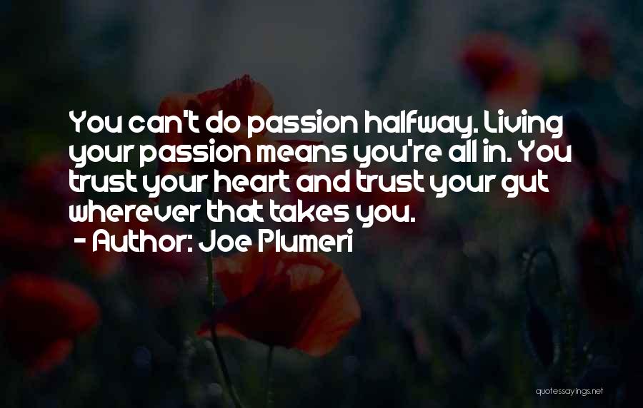 Follow Your Passion Quotes By Joe Plumeri