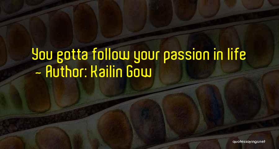 Follow Your Passion Quotes By Kailin Gow