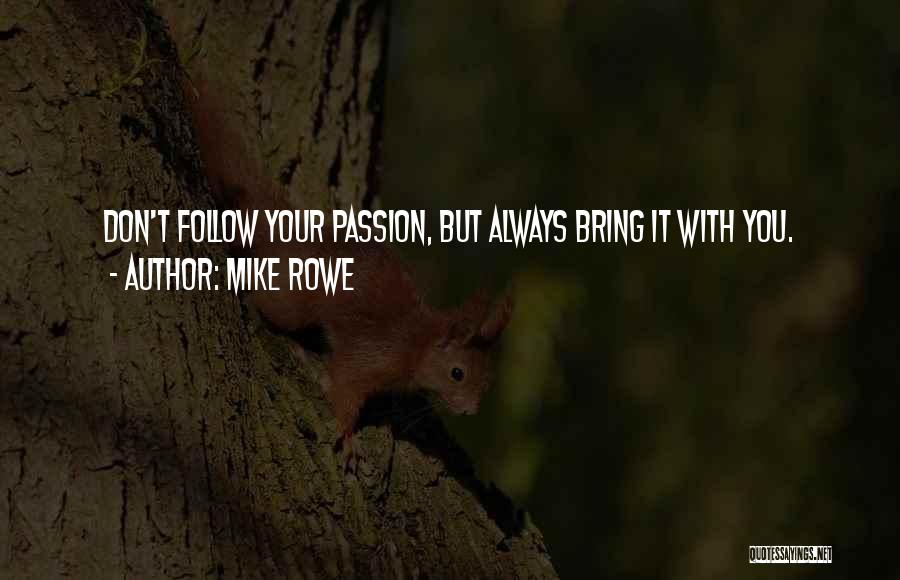 Follow Your Passion Quotes By Mike Rowe