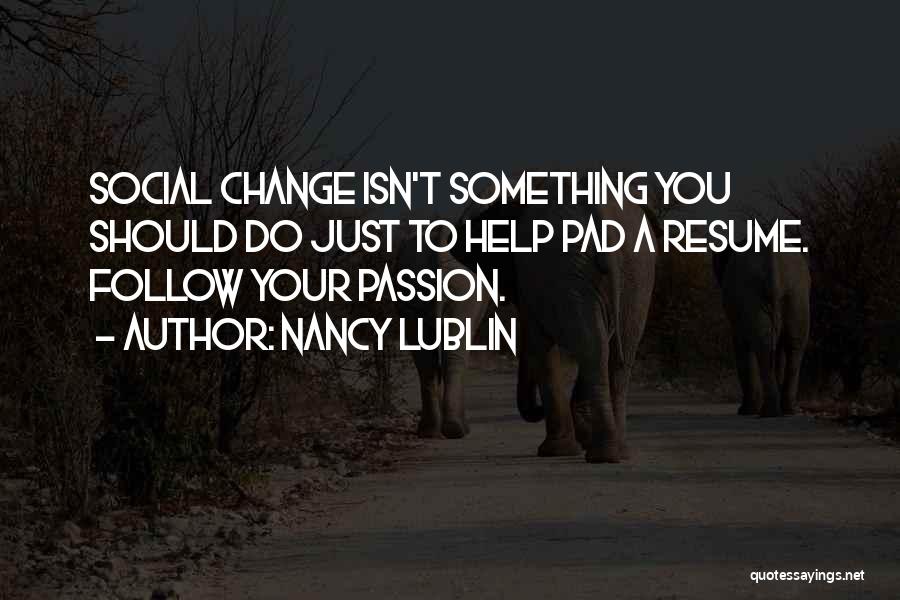 Follow Your Passion Quotes By Nancy Lublin