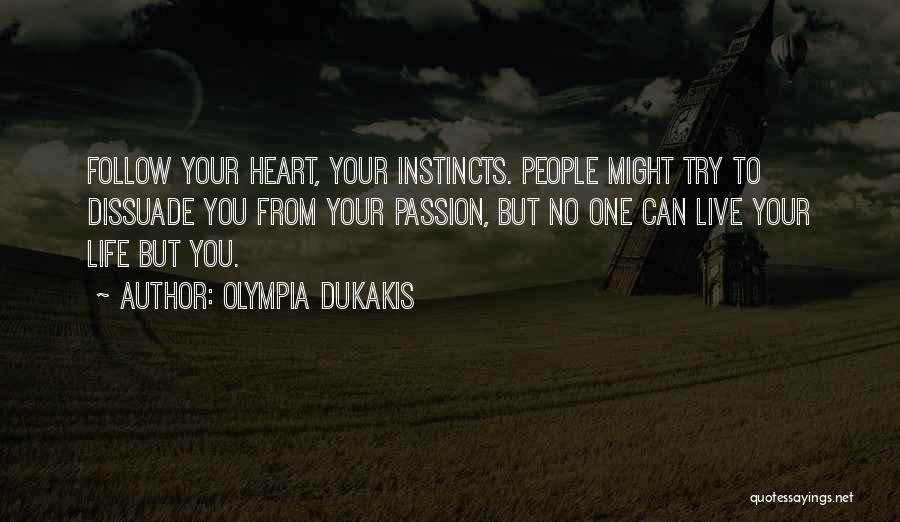 Follow Your Passion Quotes By Olympia Dukakis