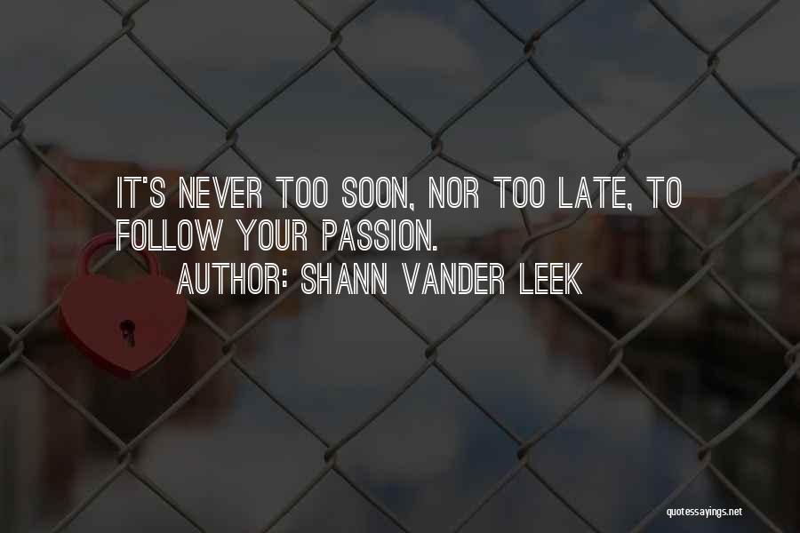 Follow Your Passion Quotes By Shann Vander Leek