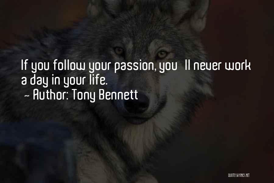 Follow Your Passion Quotes By Tony Bennett