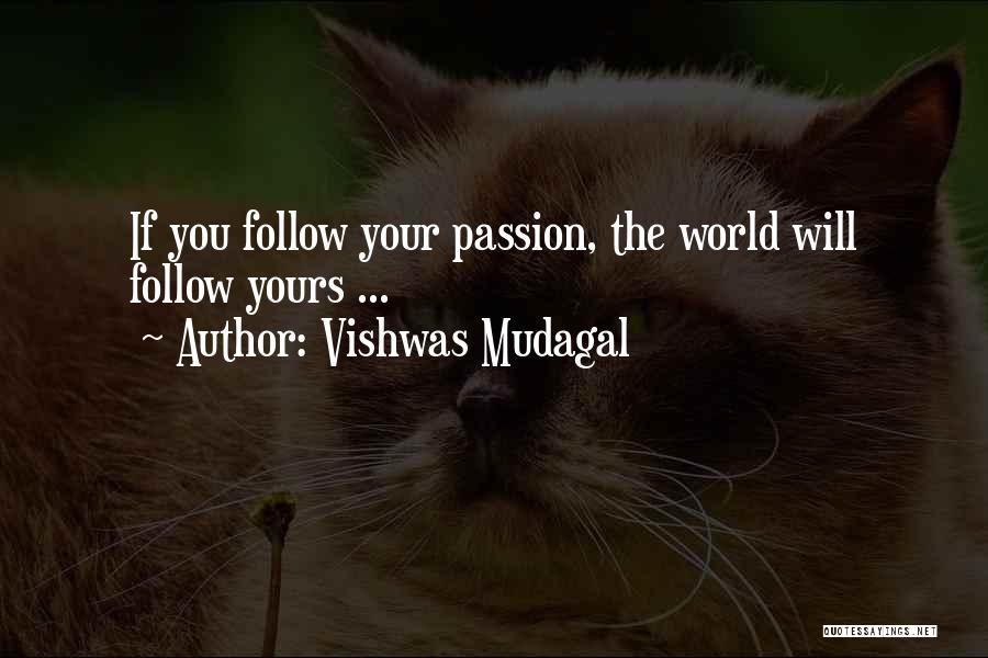 Follow Your Passion Quotes By Vishwas Mudagal