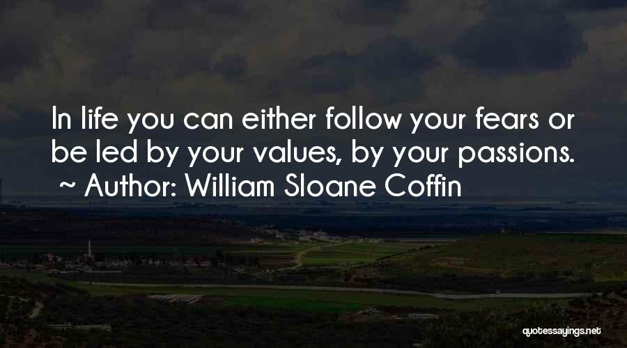 Follow Your Passion Quotes By William Sloane Coffin