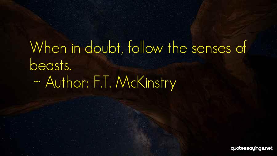 Follow Your Senses Quotes By F.T. McKinstry