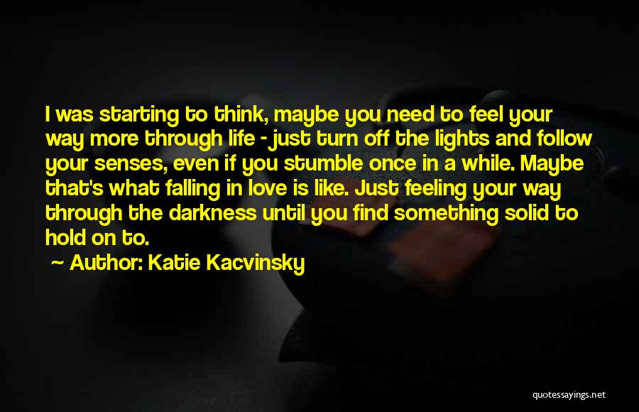 Follow Your Senses Quotes By Katie Kacvinsky