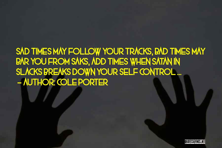 Follow Your Tracks Quotes By Cole Porter