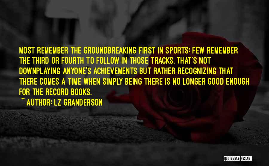 Follow Your Tracks Quotes By LZ Granderson