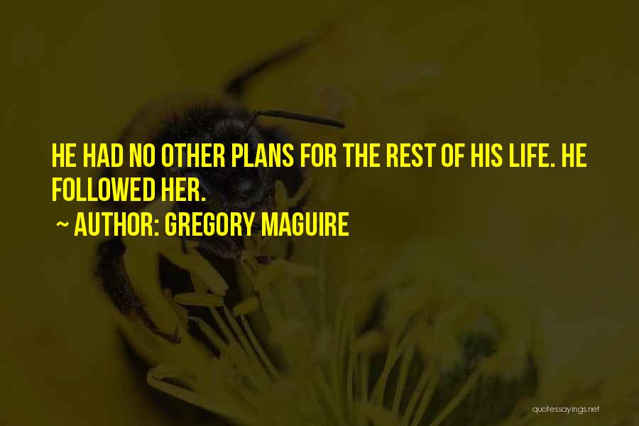 Followed Quotes By Gregory Maguire