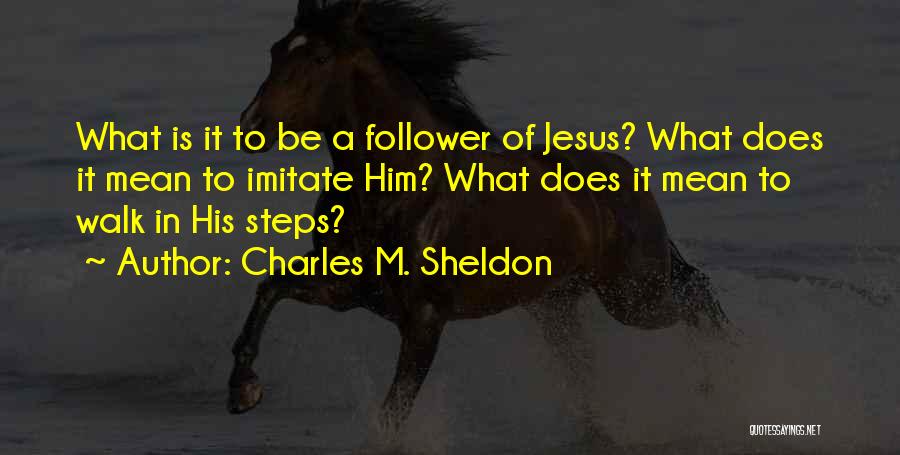 Follower Quotes By Charles M. Sheldon