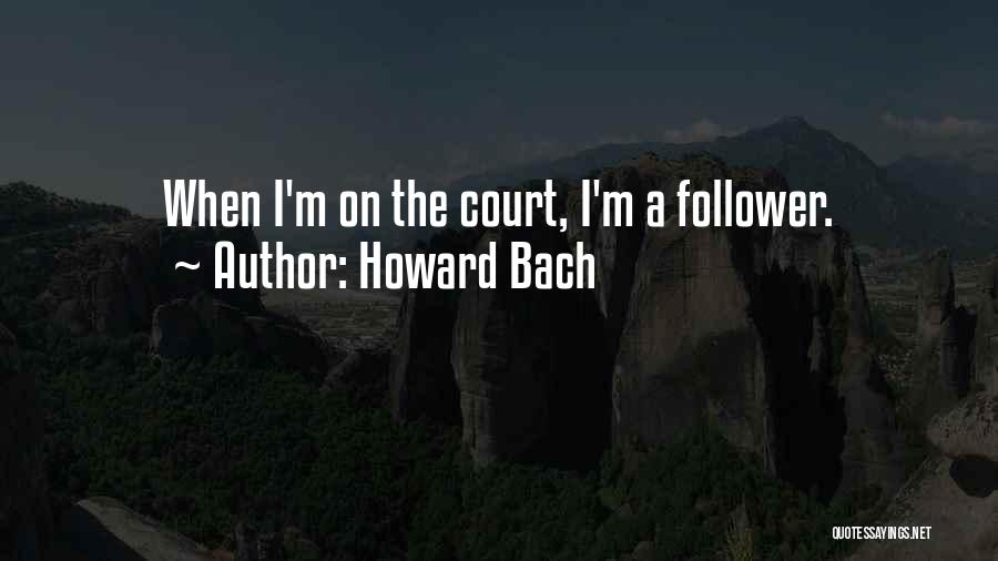 Follower Quotes By Howard Bach