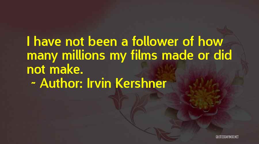 Follower Quotes By Irvin Kershner