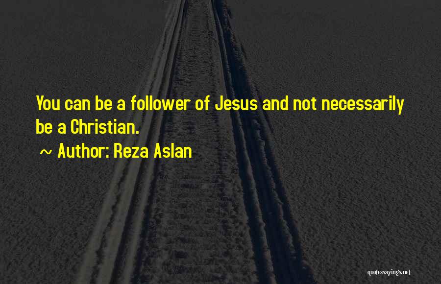 Follower Quotes By Reza Aslan