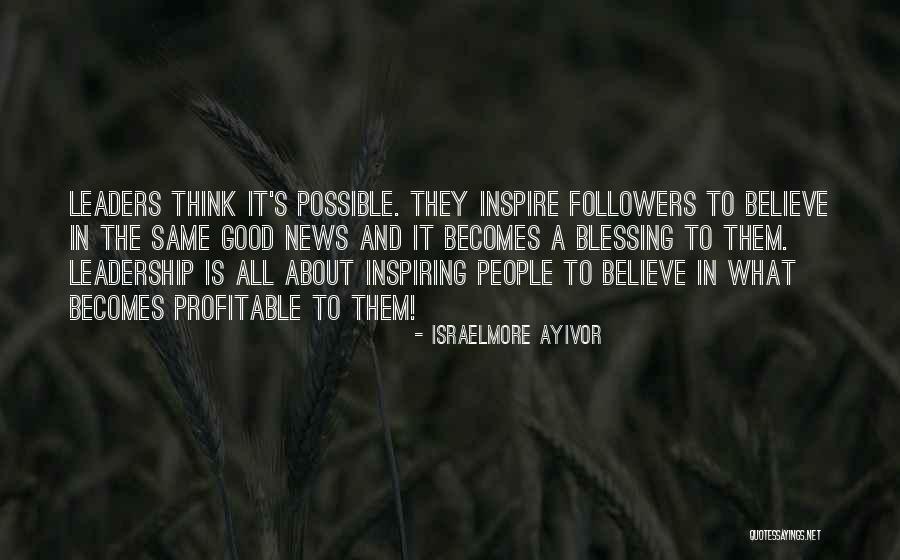 Followers And Leaders Quotes By Israelmore Ayivor