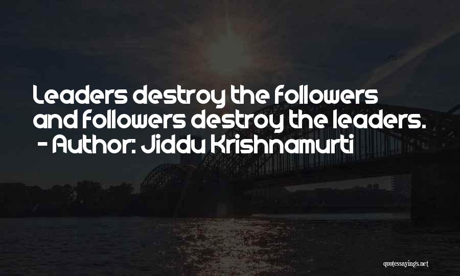 Followers And Leaders Quotes By Jiddu Krishnamurti