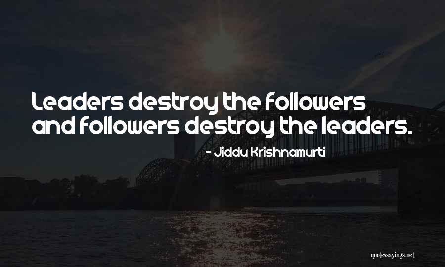 Followers And Leaders Quotes By Jiddu Krishnamurti