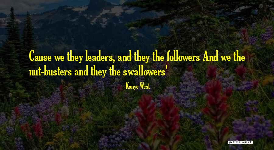 Followers And Leaders Quotes By Kanye West