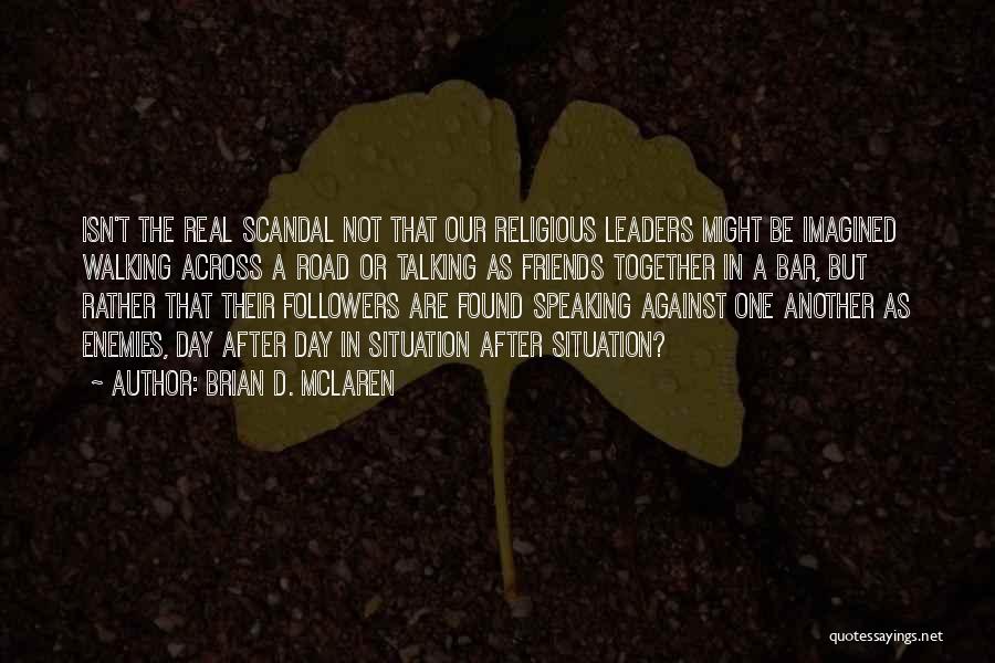 Followers Not Leaders Quotes By Brian D. McLaren