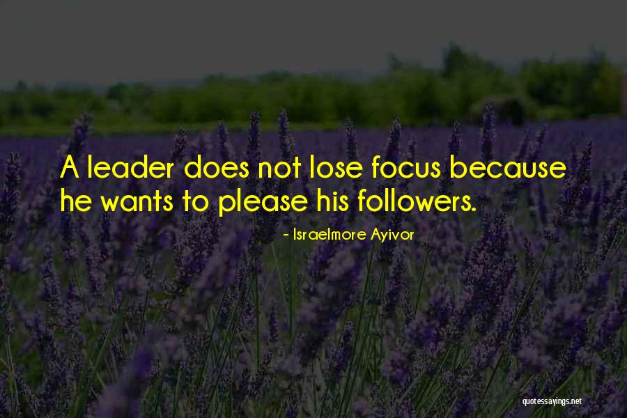 Followers Not Leaders Quotes By Israelmore Ayivor