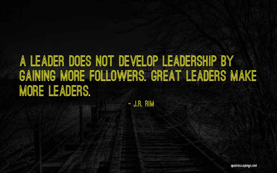 Followers Not Leaders Quotes By J.R. Rim