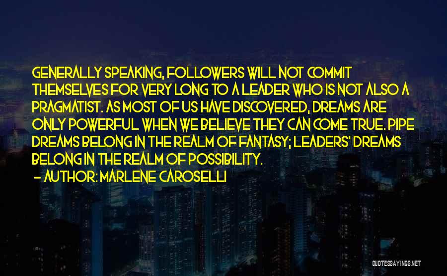 Followers Not Leaders Quotes By Marlene Caroselli