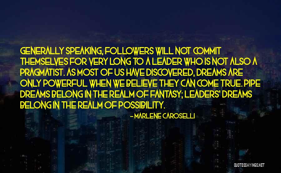 Followers Not Leaders Quotes By Marlene Caroselli