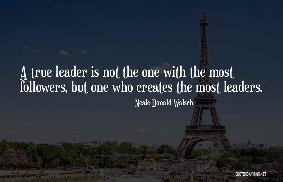 Followers Not Leaders Quotes By Neale Donald Walsch