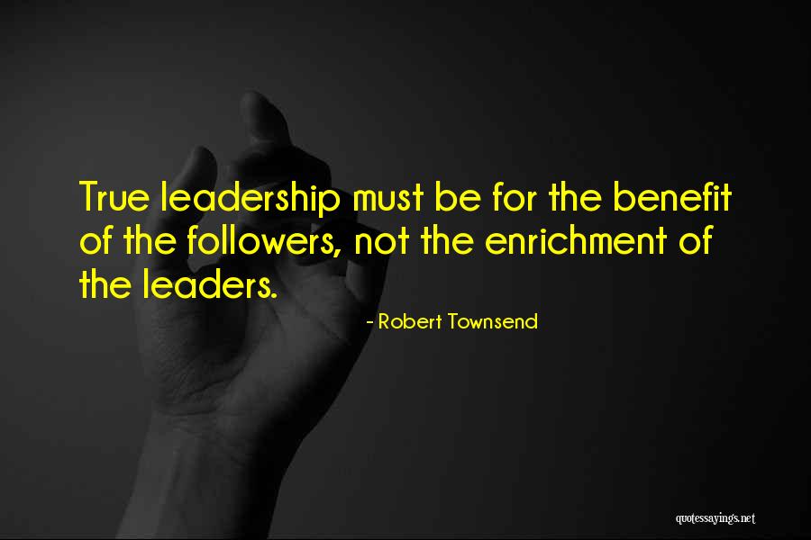 Followers Not Leaders Quotes By Robert Townsend