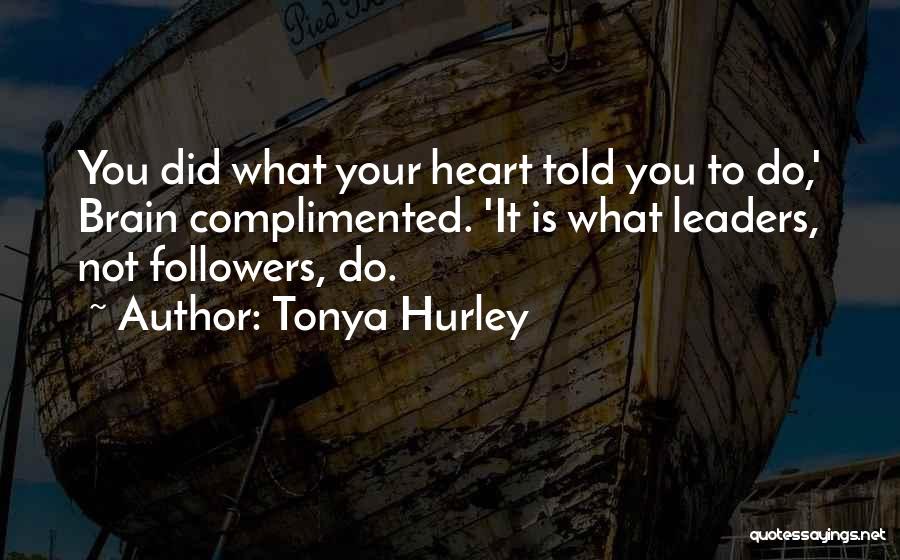 Followers Not Leaders Quotes By Tonya Hurley