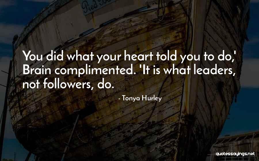 Followers Not Leaders Quotes By Tonya Hurley